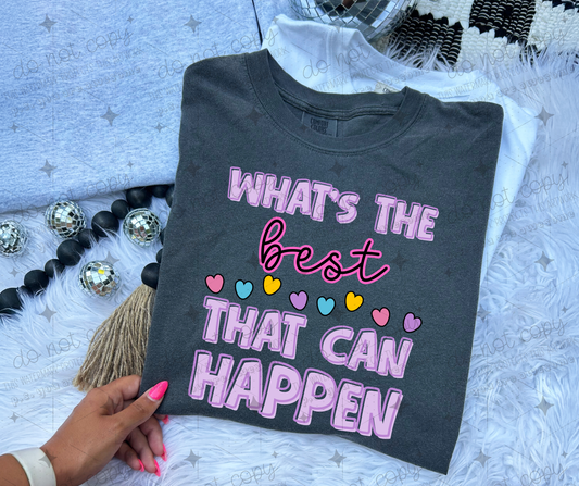 WHAT'S THE BEST THAT CAN HAPPEN - DTF TRANSFER
