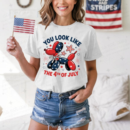 YOU LOOK LIKE THE 4TH OF JULY - DTF TRANSFER