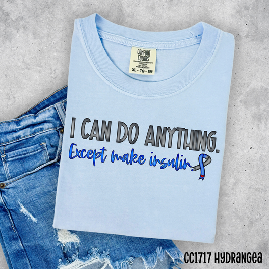I CAN DO ANYTHING EXCEPT MAKE INSULIN - DTF TRANSFER