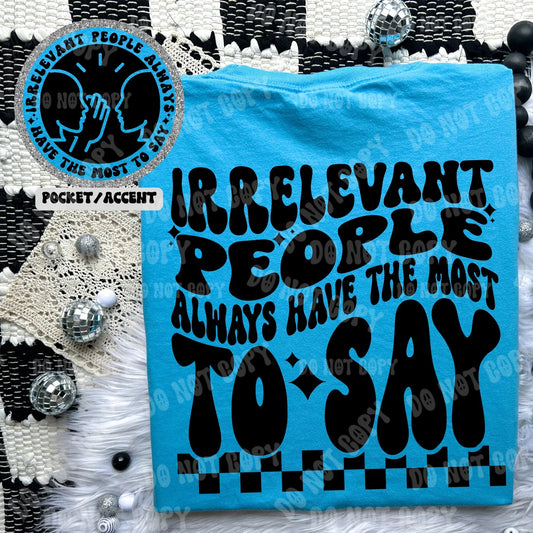 Irrelevant people always have the most to say - FRONT+BACK - DTF TRANSFER