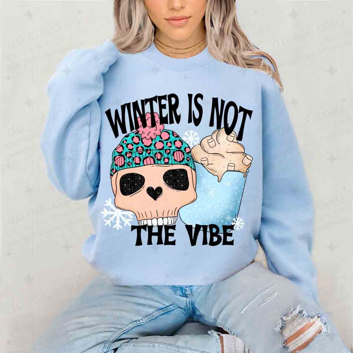 WINTER IS NOT THE VIBES - SKELLIE + COCOA - DTF TRANSFER