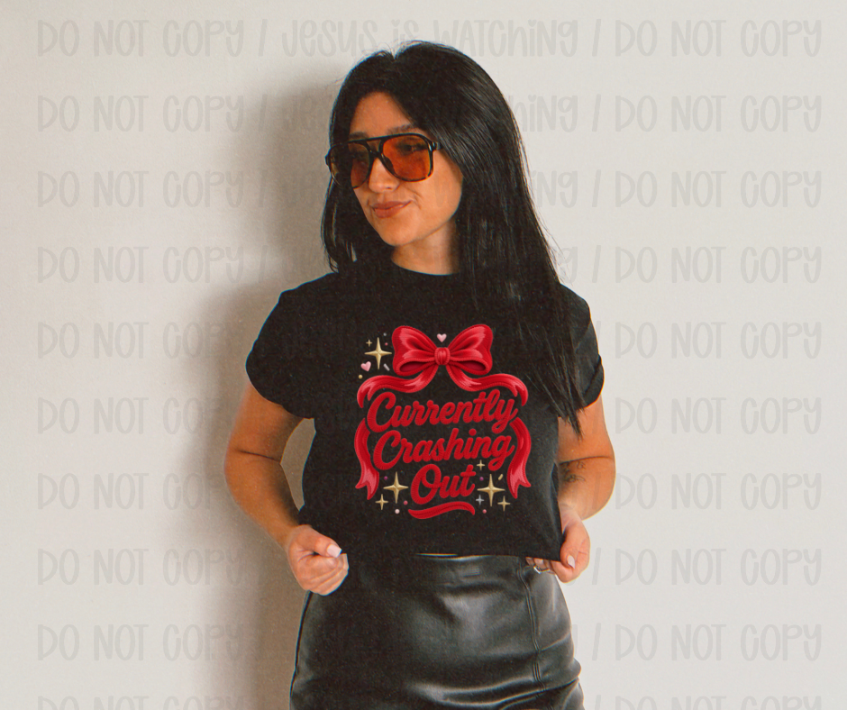 CURRENTLY CRASHING OUT - DTF TRANSFER