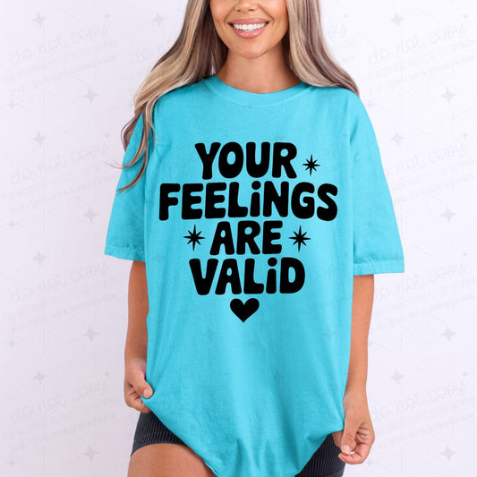 YOUR FEELINGS ARE VALID - DTF TRANSFER