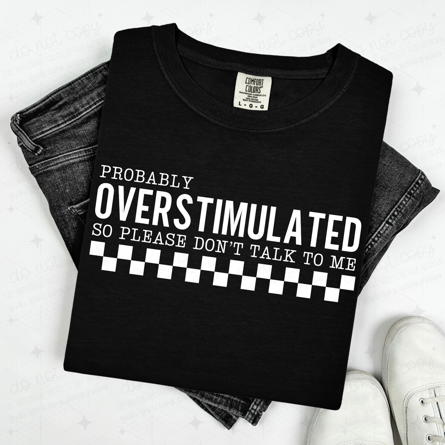 PROBABLY OVERSTIMULATED SO PLEASE DON'T TALK TO ME - WHITE TEXT - DTF TRANSFER