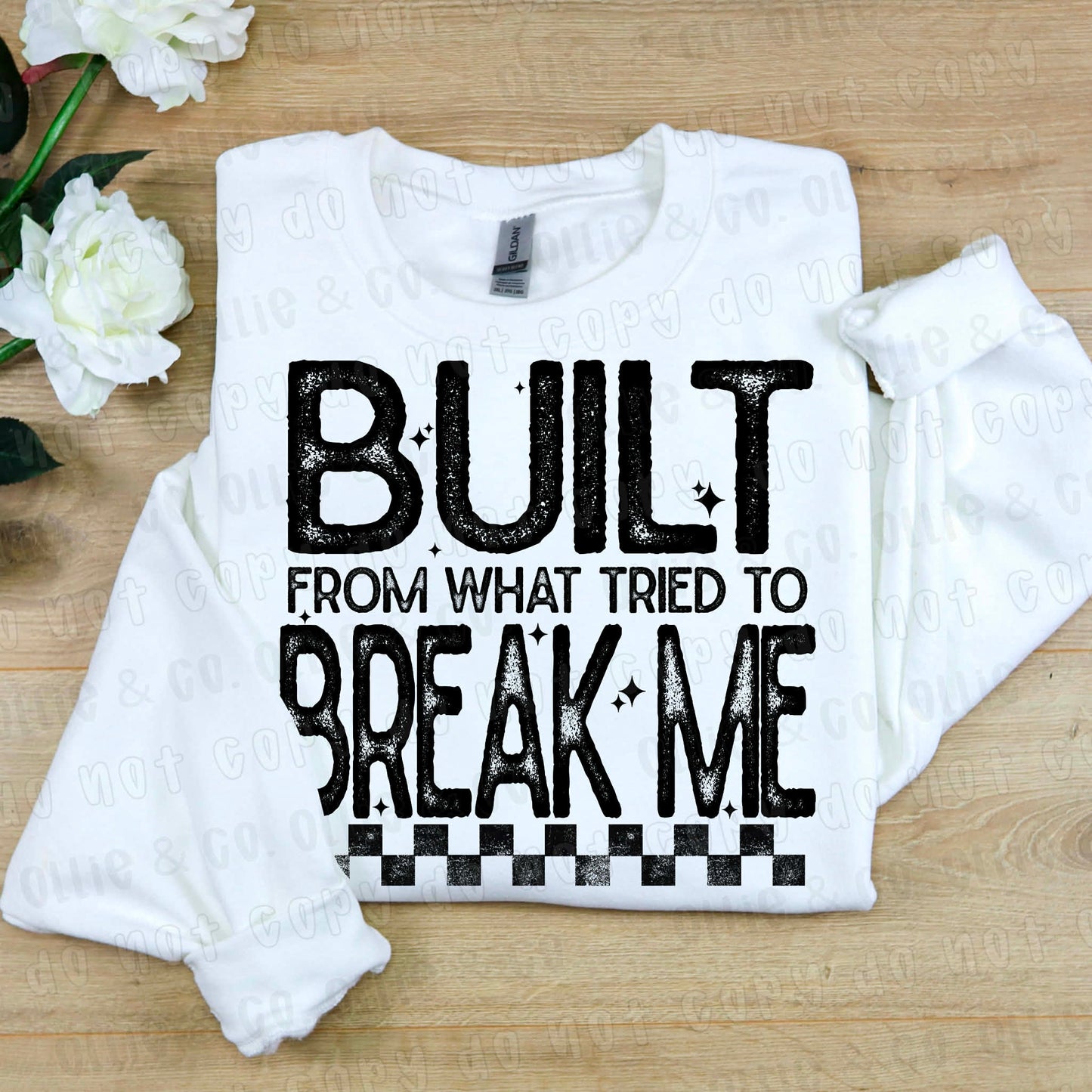 BUILT FROM WHAT TRIED TO BREAK ME - *OLLIE & CO. EXCLUSIVE* - DTF TRANSFER