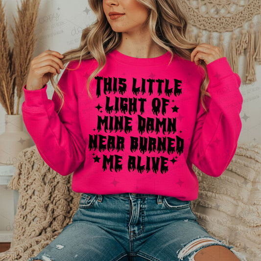 THIS LITTLE LIGHT OF MINE DAMN NEVER BURNED ME ALIVE - DTF TRANSFER