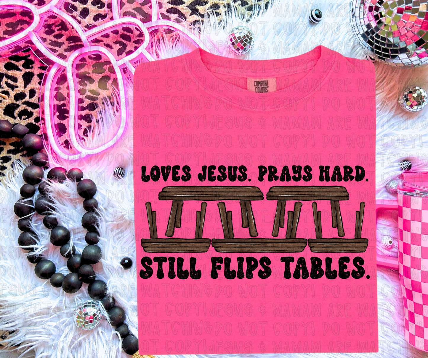 LOVES JESUS PRAYS HARD STILL FLIPS TABLES - DTF TRANSFER