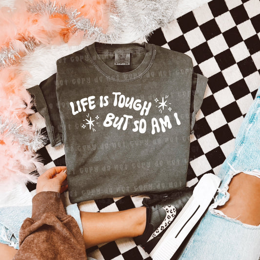 LIFE IS TOUGH BUT SO AM I *OLLIE & CO. EXCLUSIVE* - DTF TRANSFER