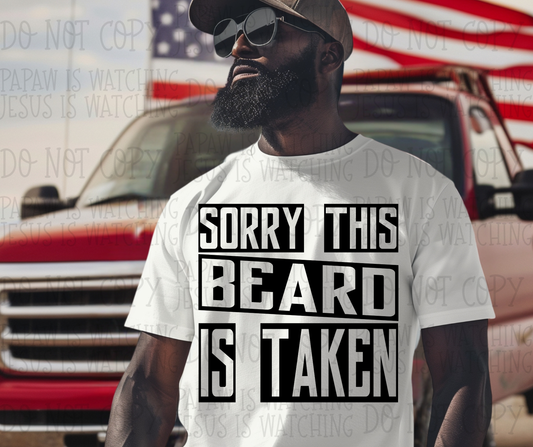 SORRY THIS BEARD IS TAKEN - DTF TRANSFER