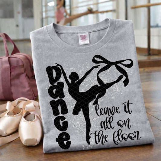 DANCE LEAVE IT ALL ON THE FLOOR BLACK WITH SILVER - DTF TRANSFER