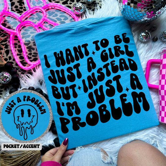 I WANT TO BE JUST A GIRL - FRONT+BACK - DTF TRANSFER