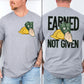EARNED NOT GIVEN - FRONT+BACK - DTF TRANSFER