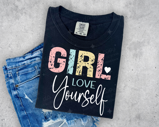GIRL LOVE YOURSELF - DTF TRANSFER