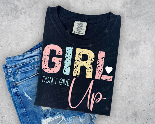 GIRL DON'T GIVE UP - DTF TRANSFER