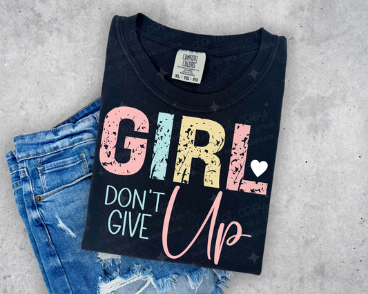 GIRL DON'T GIVE UP STACKED - DTF TRANSFER