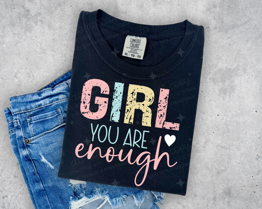 GIRL YOU ARE ENOUGH - DTF TRANSFER