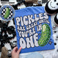 PICKLES ARE GREAT UNTIL - FRONT+BACK - DTF TRANSFER