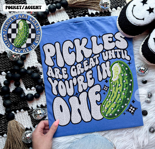 PICKLES ARE GREAT UNTIL - FRONT+BACK - DTF TRANSFER