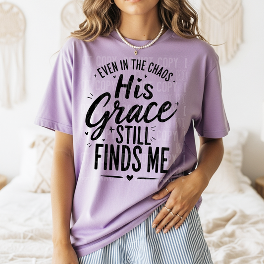EVEN IN THE CHAOS HIS GRACE STILL FINDS ME - DTF TRANSFER