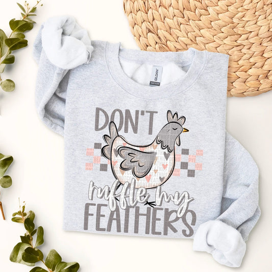 DON'T RUFFLE MY FEATHERS - FRONT ONLY - DTF TRANSFER