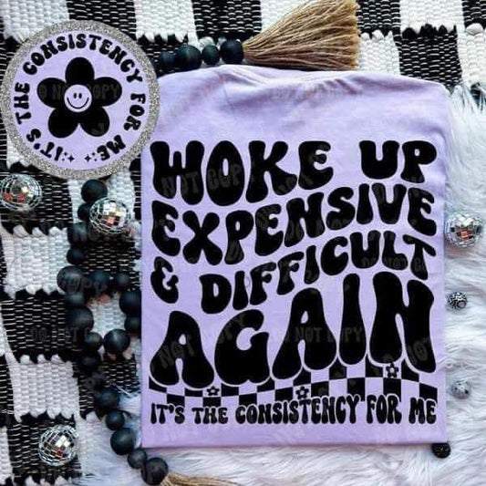 WOKE UP EXPENSIVE & DIFFICULT - FRONT+BACK - DTF TRANSFER