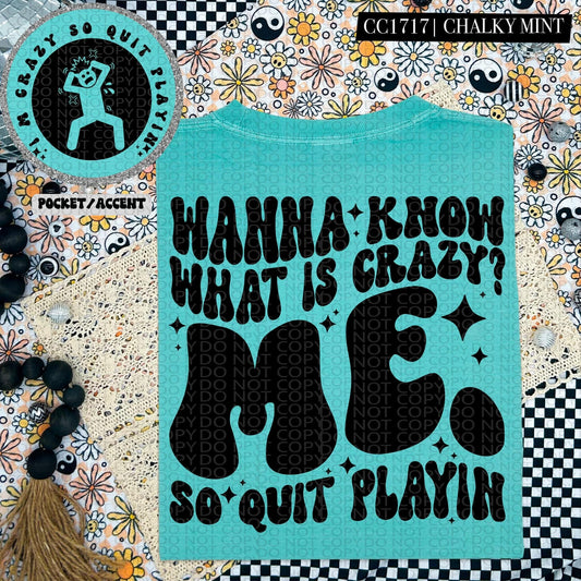 WANNA KNOW WHAT'S CRAZY? - FRONT+BACK - DTF TRANSFER