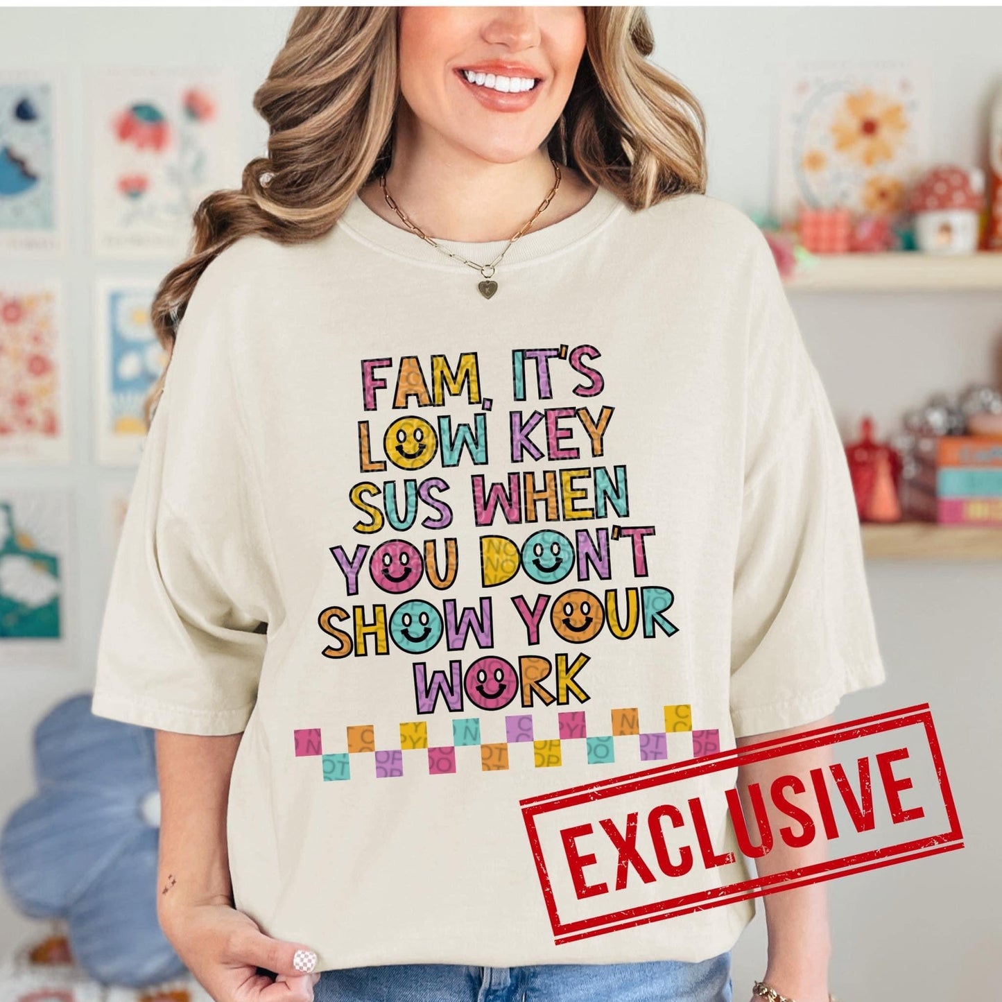 FAM IT'S LOW KEY SUS WHEN YOU DON'T SHOW YOUR WORK *O&C EXCLUSIVE*  - DTF TRANSFER