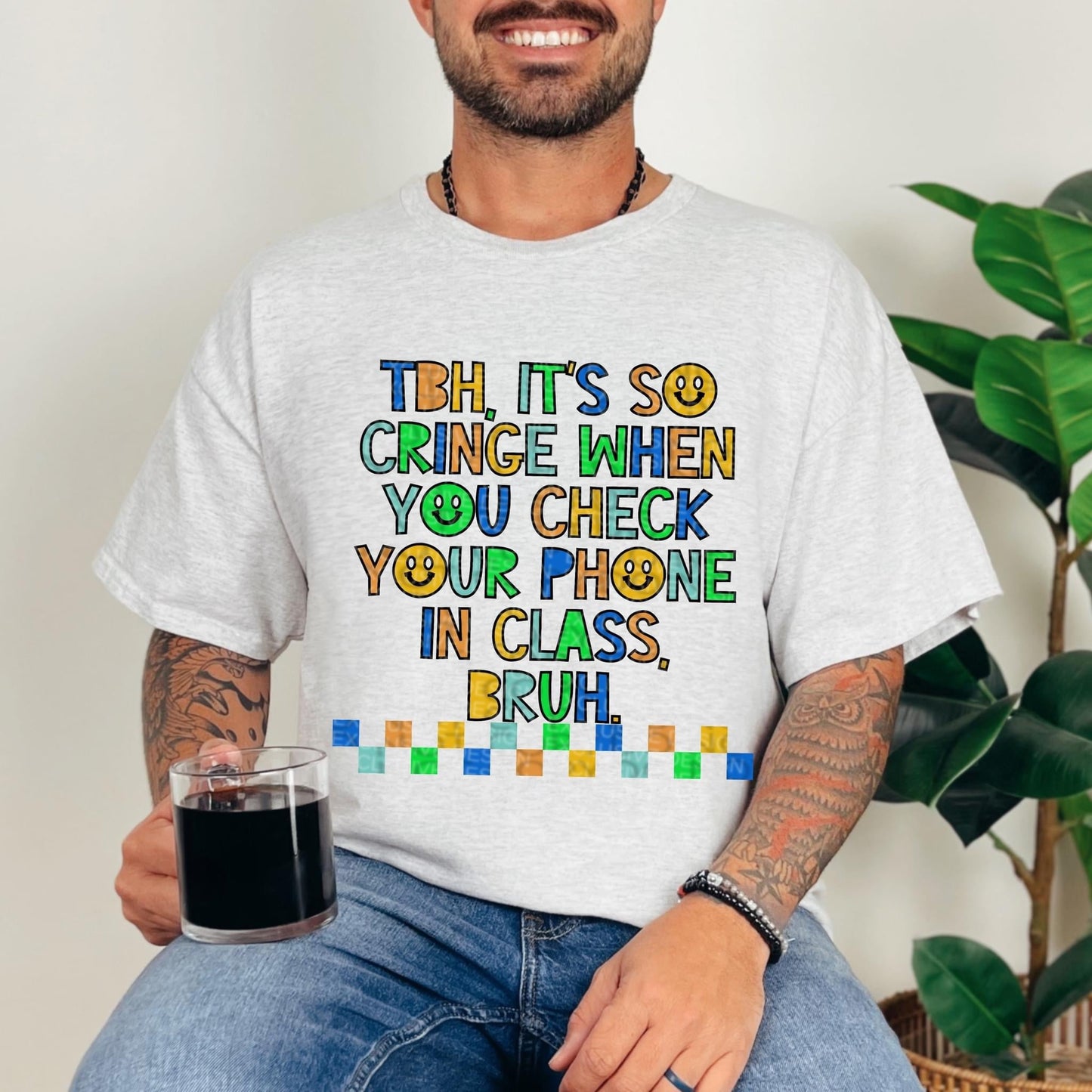 TBH IT'S CRINGE WHEN YOU CHECK YOUR PHONE IN CLASS BRUH *O&C EXCLUSIVE*  - DTF TRANSFER