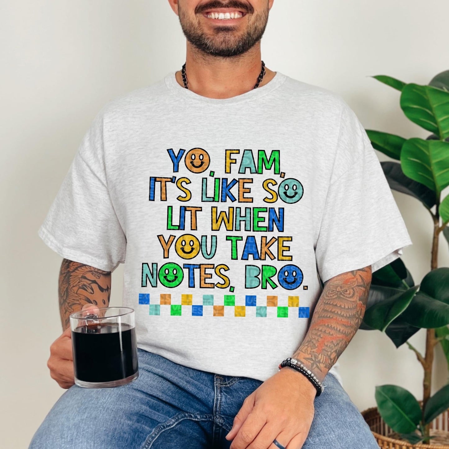 YO FAM IT'S LIKE SO LIT WHEN YOU TAKE NOTES BRO *O&C EXCLUSIVE*  - DTF TRANSFER