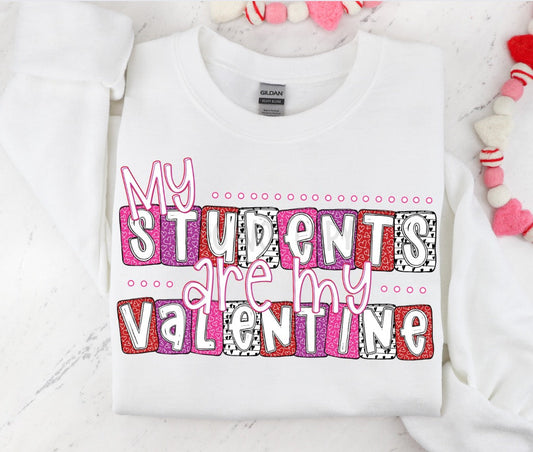 MY STUDENTS ARE MY VALENTINE  - DTF TRANSFER