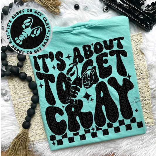 IT'S ABOUT TO GET CRAY *OLLIE & CO. EXCLUSIVE* - FRONT+BACK - DTF TRANSFER