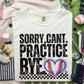 SORRY CAN'T PRACTICE BYE - DTF TRANSFER