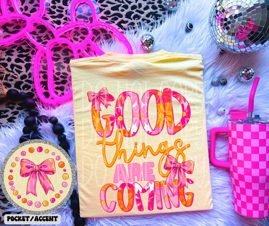 GOOD THINGS ARE COMING - FRONT+BACK - DTF TRANSFER