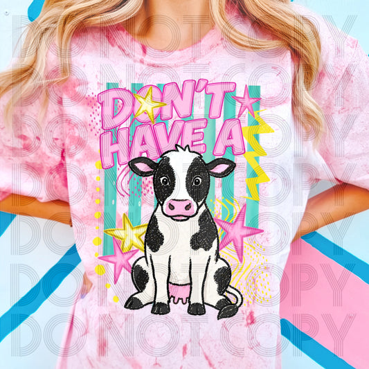 DON'T HAVE A COW - DTF TRANSFER