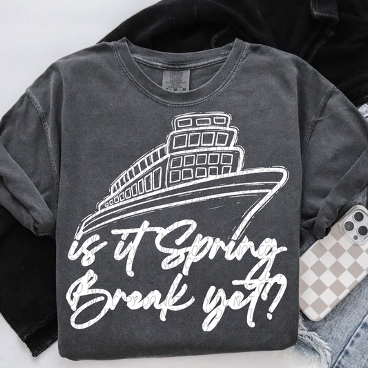 IS IT SPRING BREAK YET - DTF TRANSFER