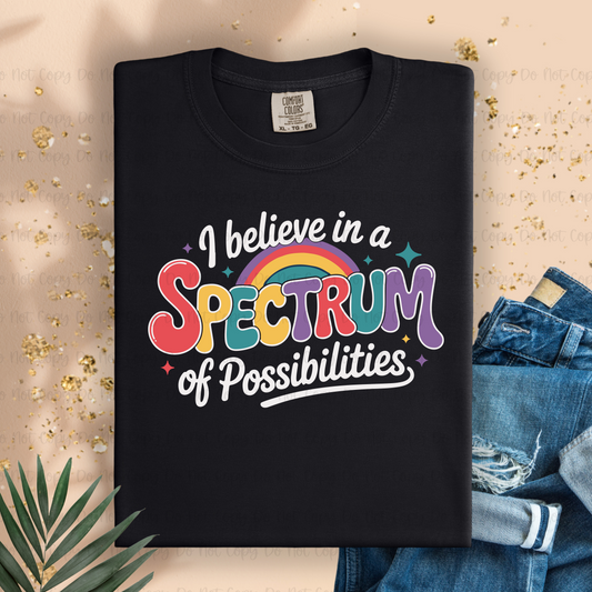 I BELIEVE IN A SPECTRUM OF POSSIBILITIES RAINBOW - DTF TRANSFER