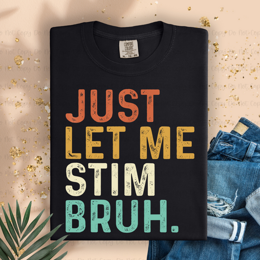 JUST LET ME STIM BRUH GRUNGE - DTF TRANSFER