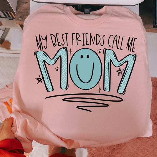 MY BEST FRIENDS CALL ME MOM - DTF TRANSFER
