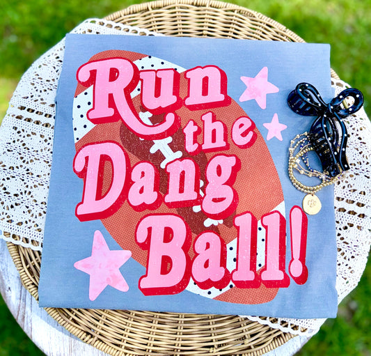 RUN THE DANG BALL - DTF TRANSFER