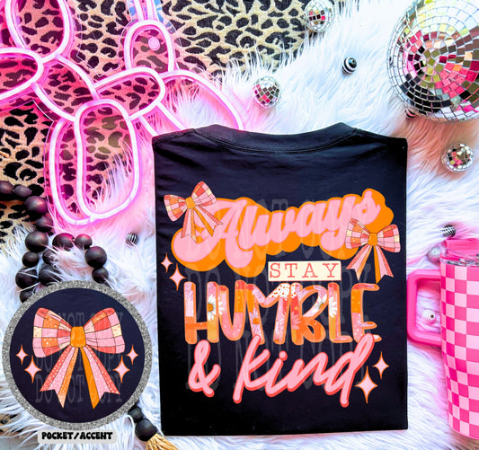 ALWAYS STAY HUMBLE & KIND - FRONT+BACK - DTF TRANSFER