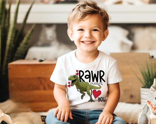 RAWR MEANS I LOVE YOU - DTF TRANSFER