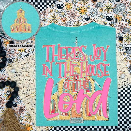 THERE'S JOY IN THE HOUSE OF THE LORD - FRONT+BACK - DTF TRANSFER