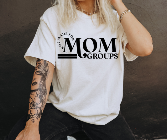 NOT MADE FOR MOM GROUPS  - DTF TRANSFER