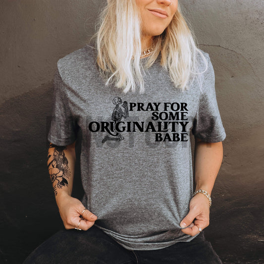 PRAY FOR SOME ORIGINALITY BABE *OLLIE & CO. EXCLUSIVE* - DTF TRANSFER