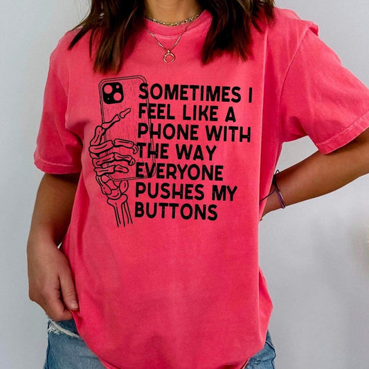 SOMETIMES I FEEL LIKE A PHONE  - DTF TRANSFER