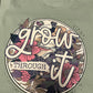 GROW THROUGH IT - DTF TRANSFER