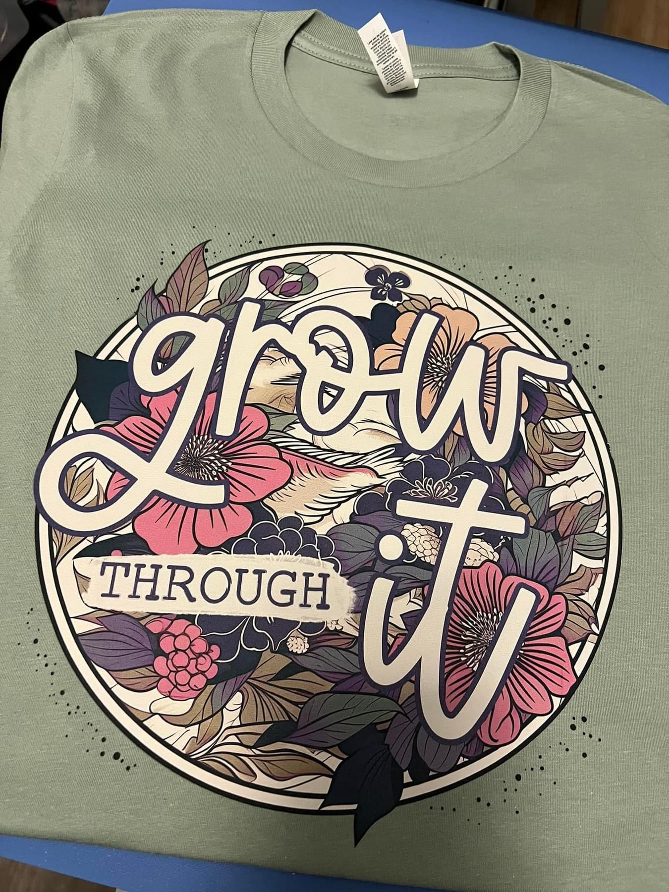 GROW THROUGH IT - DTF TRANSFER