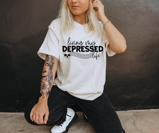 LIVING MY DEPRESSED LIFE  - DTF TRANSFER