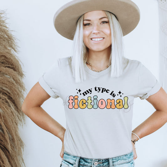 MY TYPE IS FICTIONAL  - DTF TRANSFER