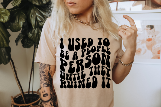 I USED TO BE A PEOPLE PERSON  - DTF TRANSFER